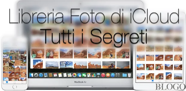 Libreria Foto iCloud (Beta), tutto quello che dovete sapere