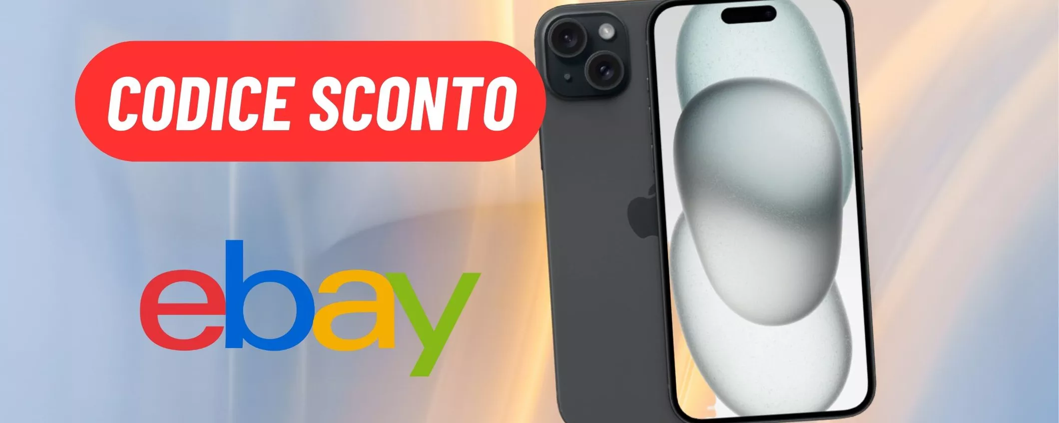 SFRUTTA IL CODICE SCONTO disponibile su eBay su iPhone 15