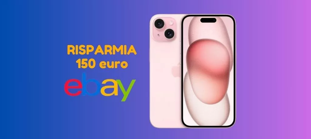 RISPARMIA 150 euro su eBay e acquista iPhone 15 adesso!