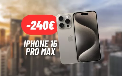 240€ RISPARMIATI su iPhone 15 Pro Max: il super top di gamma è in offerta
