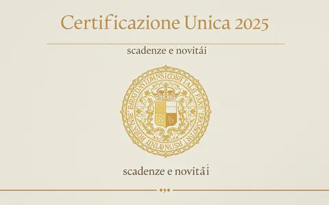 Certificazione Unica 2025: scadenze e novità