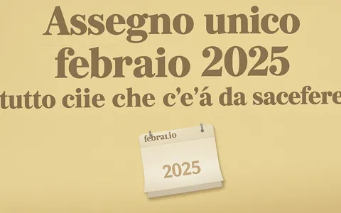 Assegno unico febbraio 2025: tutto ciò che c'è da sapere
