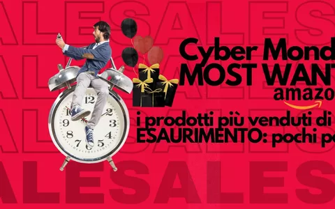 Cyber Monday ULTIMA CHIAMATA: i prodotti più venduti su Amazon, scorte in ESAURIMENTO