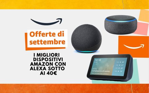 Offerte di Settembre Amazon: 5 prodotti smart con Alexa sotto ai 40€