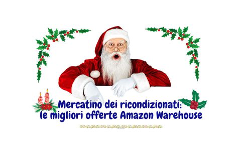 Mercatino dei ricondizionati: le migliori offerte Amazon Warehouse (19-24 Dic)
