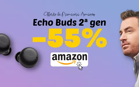 Echo Buds 2ª gen: -55% PAZZESCO con le Offerte di Primavera