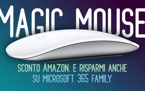 Magic Mouse: RISPARMIA il 19% e ottieni anche uno sconto di 10€ su Microsoft 365 Family
