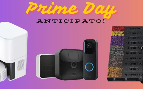 Prime Day ANTICIPATO: su Amazon offerte da capogiro per POCHISSIMI GIORNI