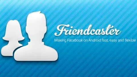 Friendcaster, alternativa Android all'app di Facebook