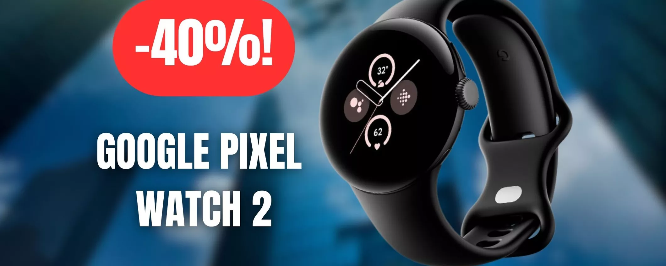 Google Pixel Watch 2 è uno smartwatch ECCELLENTE: oggi è super scontato del 40%