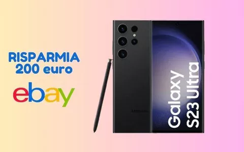 SCONTI DOPPI per Samsung Galaxy S23 Ultra (solo su eBay  200 euro in meno)!