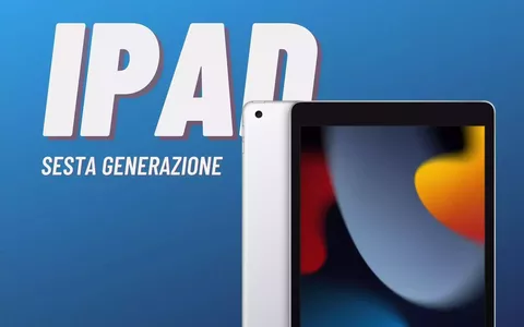 iPad di sesta generazione: BEST BUY a meno di 182€