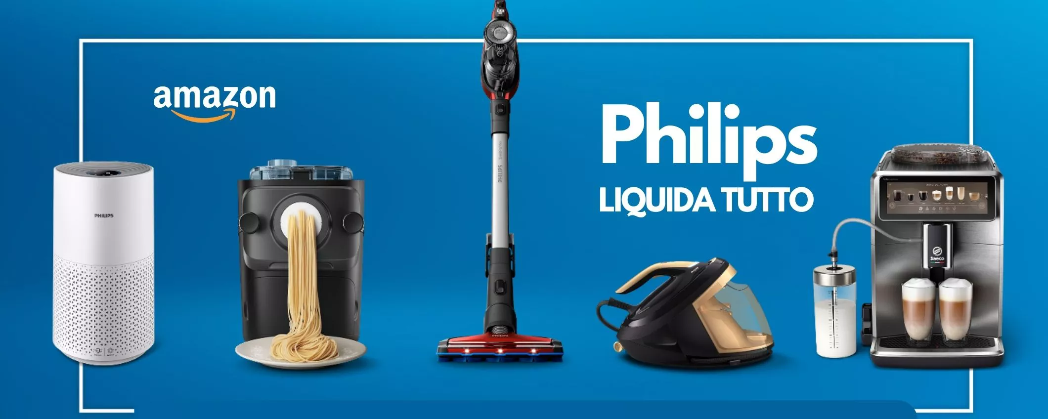 Philips LIQUIDA TUTTO con sconti fino al 45% su robot, aspirapolveri ed  elettrodomestici SMART - Webnews