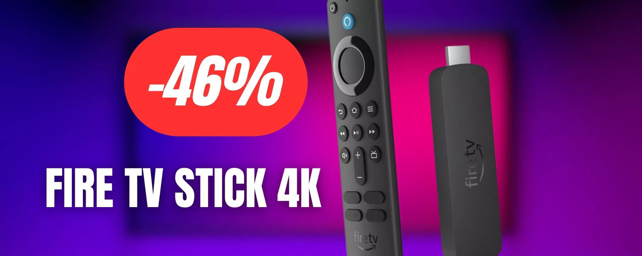 Fire TV Stick 4K: tutto lo streaming al massimo della qualità (-46%!)