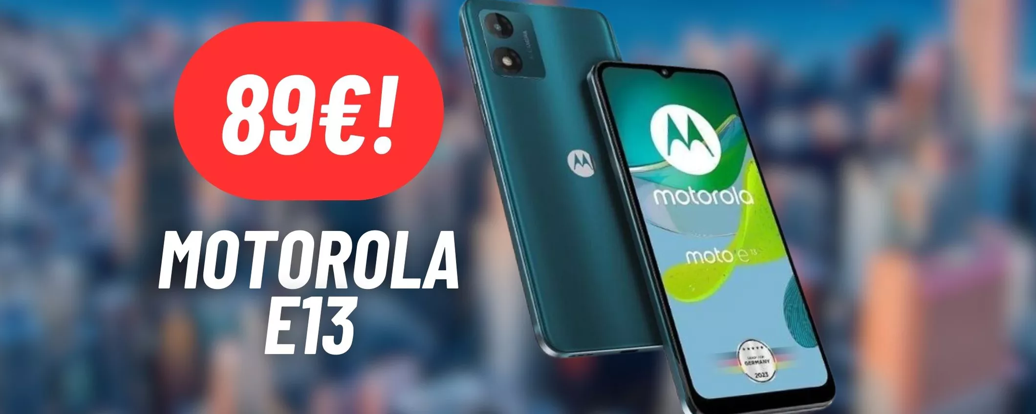DISINTEGRATO il prezzo del Motorola E13: costa solo 89€