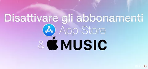 Disattivare Apple Music e gli altri abbonamenti App Store
