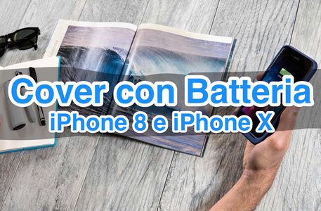 Cover con Batteria iPhone 8 e iPhone X: i migliori prodotti 2019