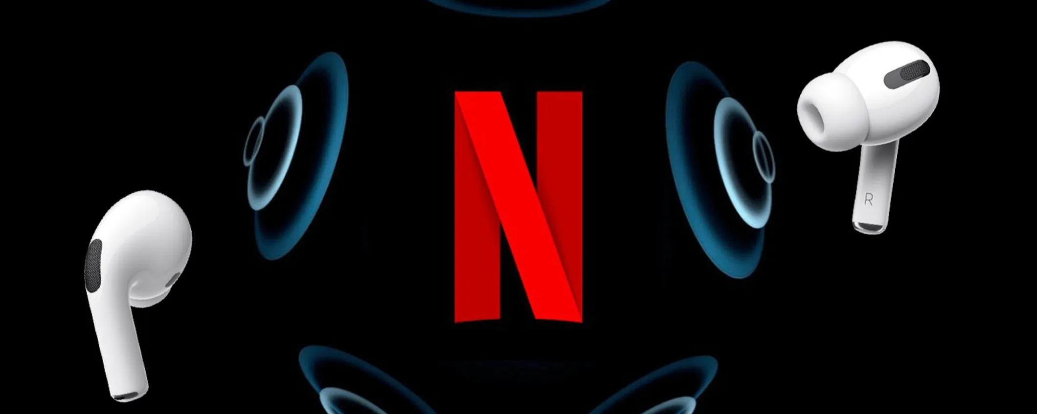 Netflix lavora all'Audio Spaziale su iPhone e iPad