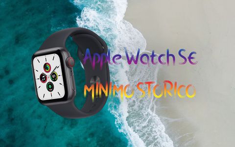 Apple Watch SE GPS + Cellular: con lo sconto di oggi si tocca il MINIMO STORICO