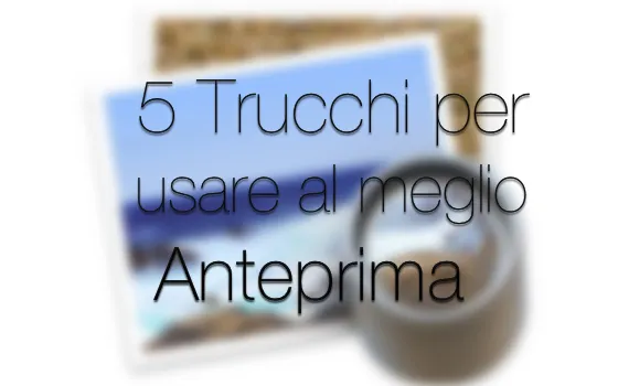 5 funzioni dell'app Anteprima che dovete conoscere
