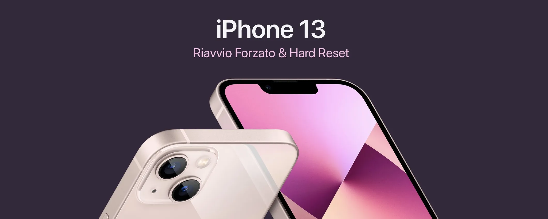 iPhone 13, fare un riavvio forzato o l'hard reset