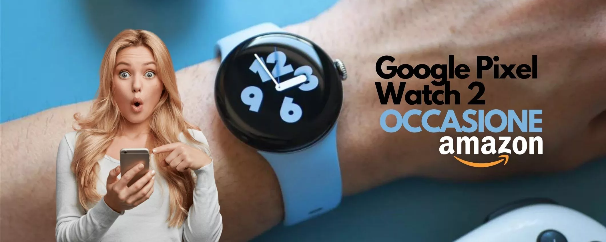Google Pixel Watch 2 a prezzo SUPER su Amazon: occasione IMPERDIBILE, corri!