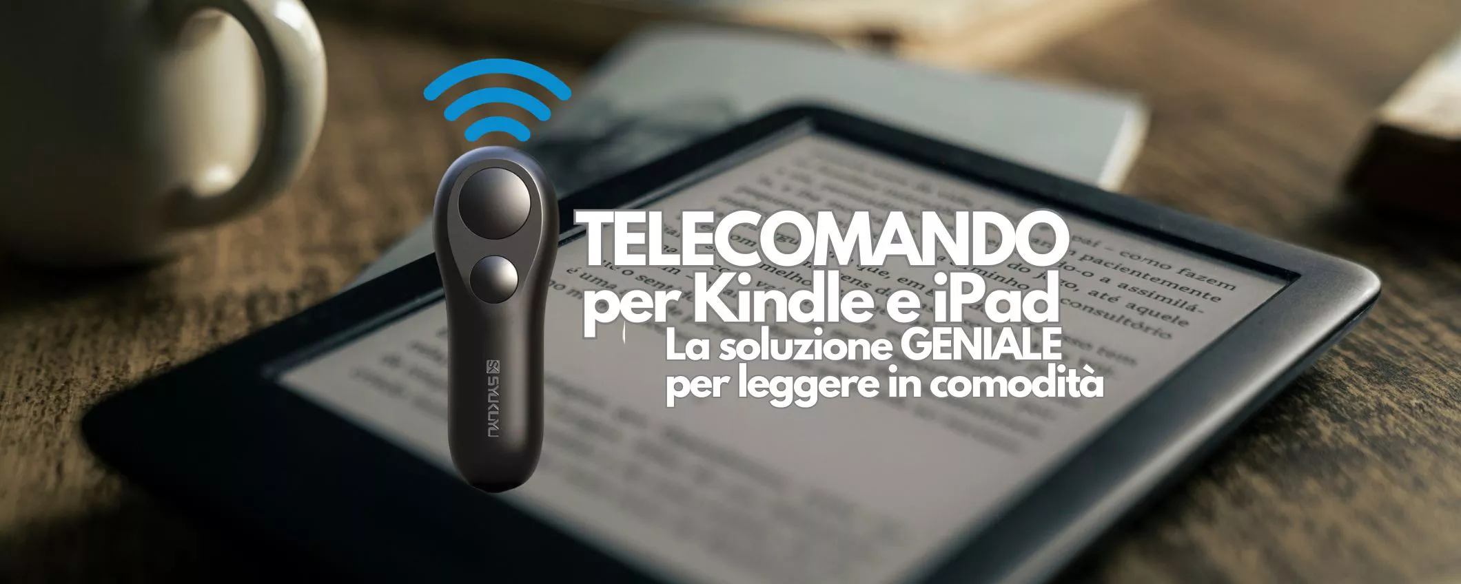 Telecomando per Kindle e iPad: con questa FURBATA ti godi i tuoi eBook con un click