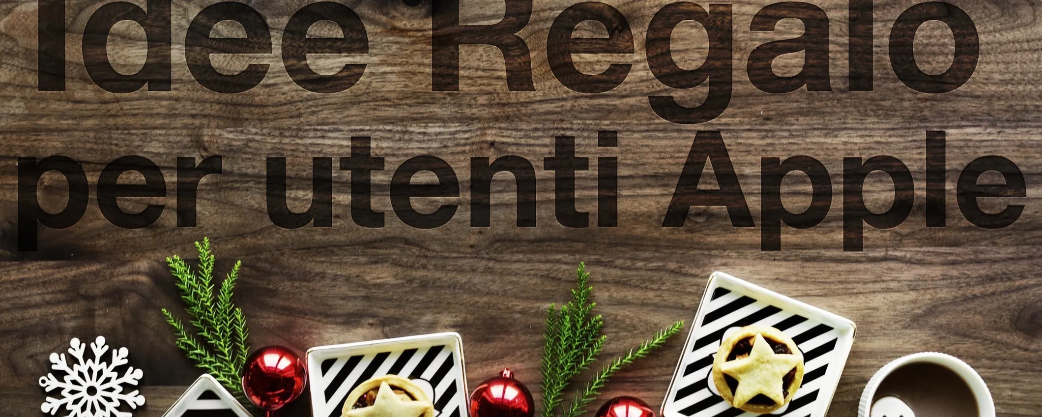 Regali di Natale 2018: idee per sorprendere un utente Apple