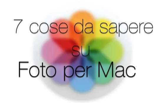 Foto per Mac, 7 cose da sapere prima di abbandonare iPhoto