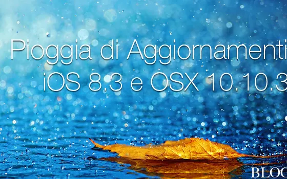 iOS 8.3 e OS X 10.10.3 disponibili per il download: ecco le novità