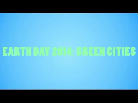Earth Day 2014: Green Cities