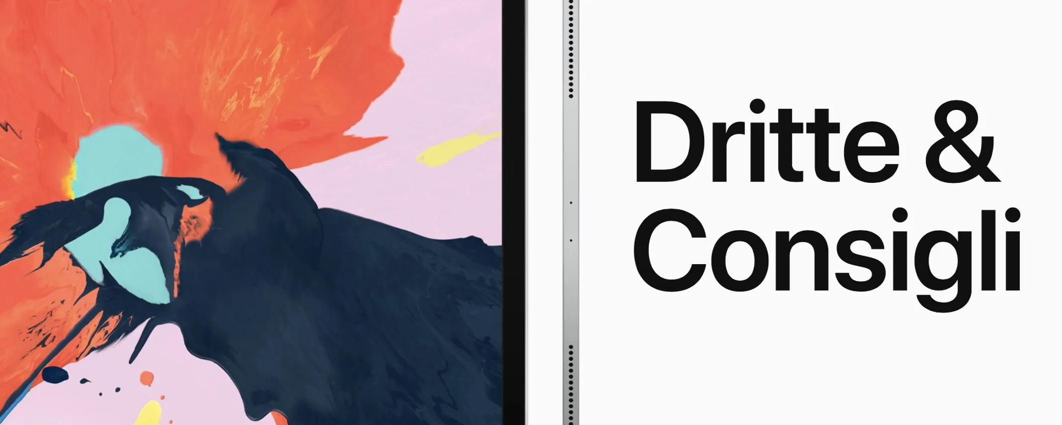 iPad Pro 2018: trucchi e consigli per sfruttarlo al massimo