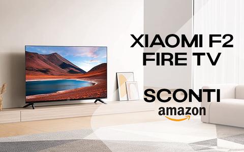 Xiaomi F2 Smart Fire TV, rapporto qualità-prezzo senza pari: SCONTI FINO AL 25%