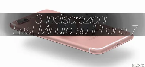 iPhone 7, 3 novità last-minute che nessuno ci aveva detto