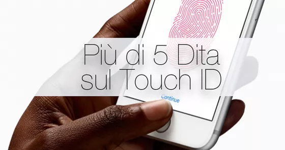 Touch ID su iPhone, registrare più di 5 dita