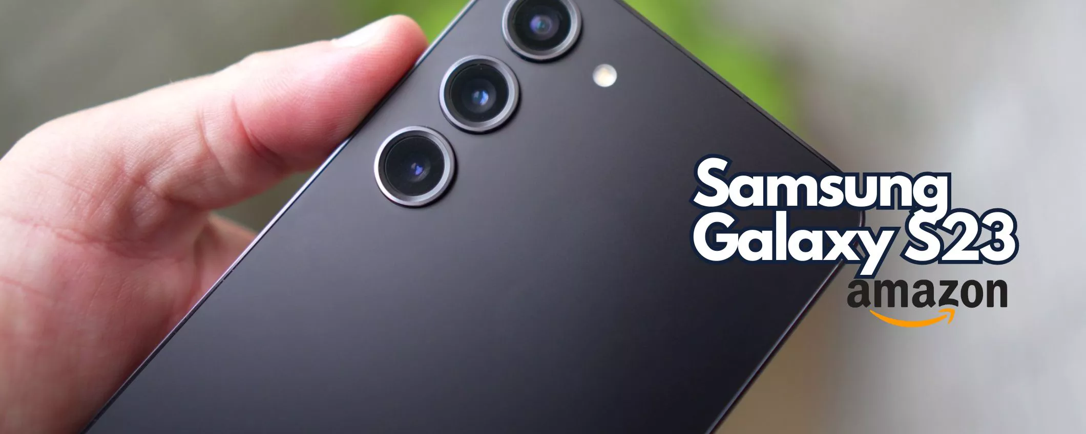 Samsung Galaxy S23 con caricatore: sconto INCREDIBILE di 180€ su Amazon
