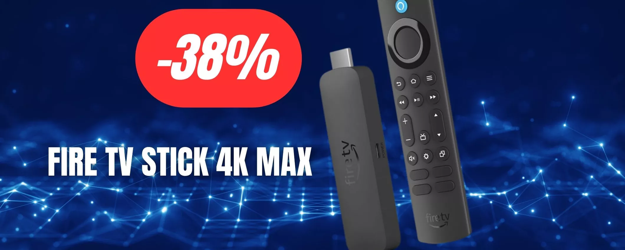 Fire TV Stick 4K Max: il migliore sulla piazza in FORTE SCONTO (-38%)