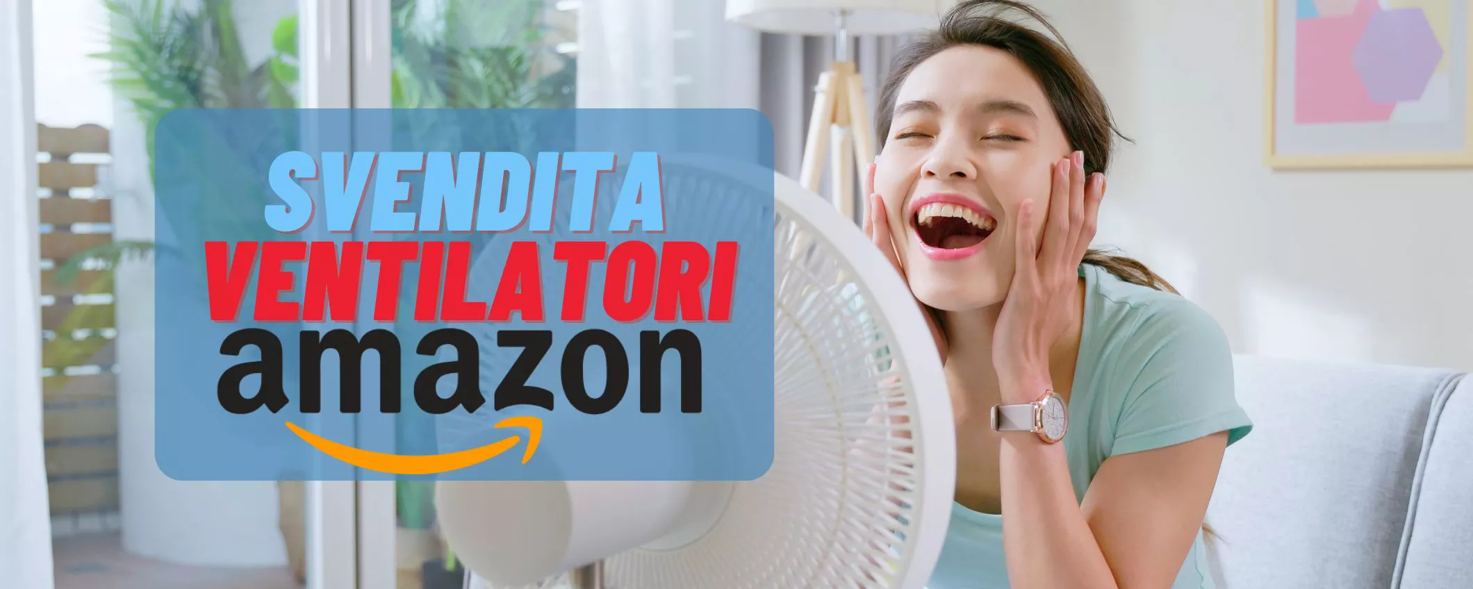 I MIGLIORI ventilatori di Amazon a partire da 10€: combatti il caldo e RISPARMIA