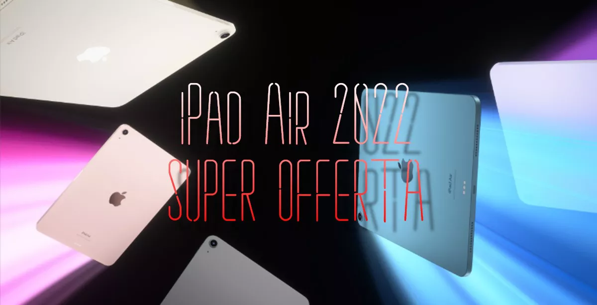 iPad Air 2022 Wi-Fi + Cellular ad un PREZZO ASSURDO