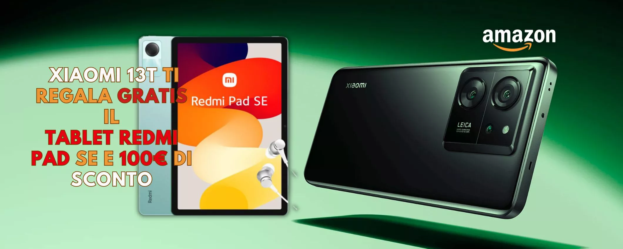 COMPRA lo Xiaomi 13T e hai in REGALO il tablet Redmi Pad SE e uno sconto di 100€