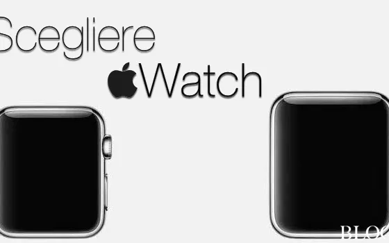 Apple Watch, guida alla scelta del modello giusto