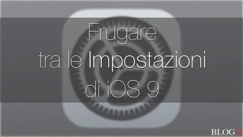 iOS 9, navigare tra le Impostazioni con la funzione Ricerca