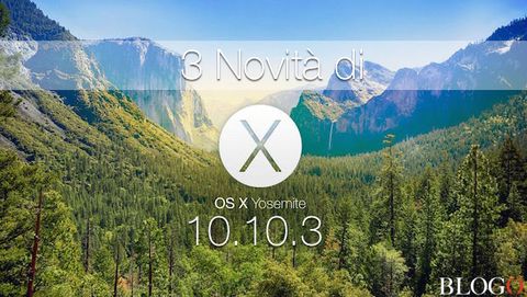 3 Grosse novità di OS X Yosemite 10.10.3