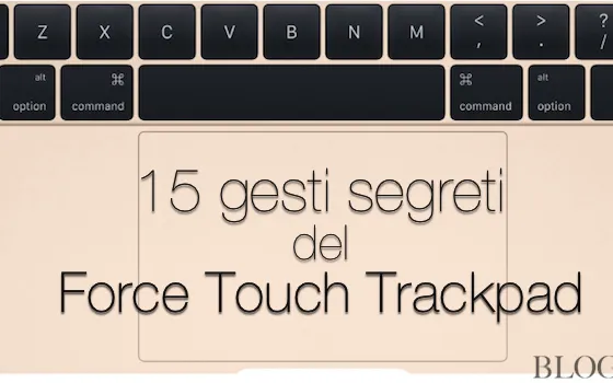 ForcePad Trackpad, ecco le 15 funzioni del Clic Prolungato