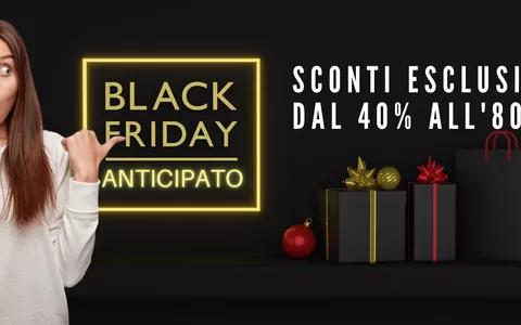 Black Friday ANTICIPATO: risparmia con i primi SCONTI ESCLUSIVI  dal  40% all'80% - Webnews