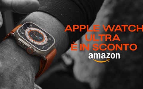 Apple Watch Ultra a -6%: il miglior smartwatch al mondo in SCONTO su Amazon