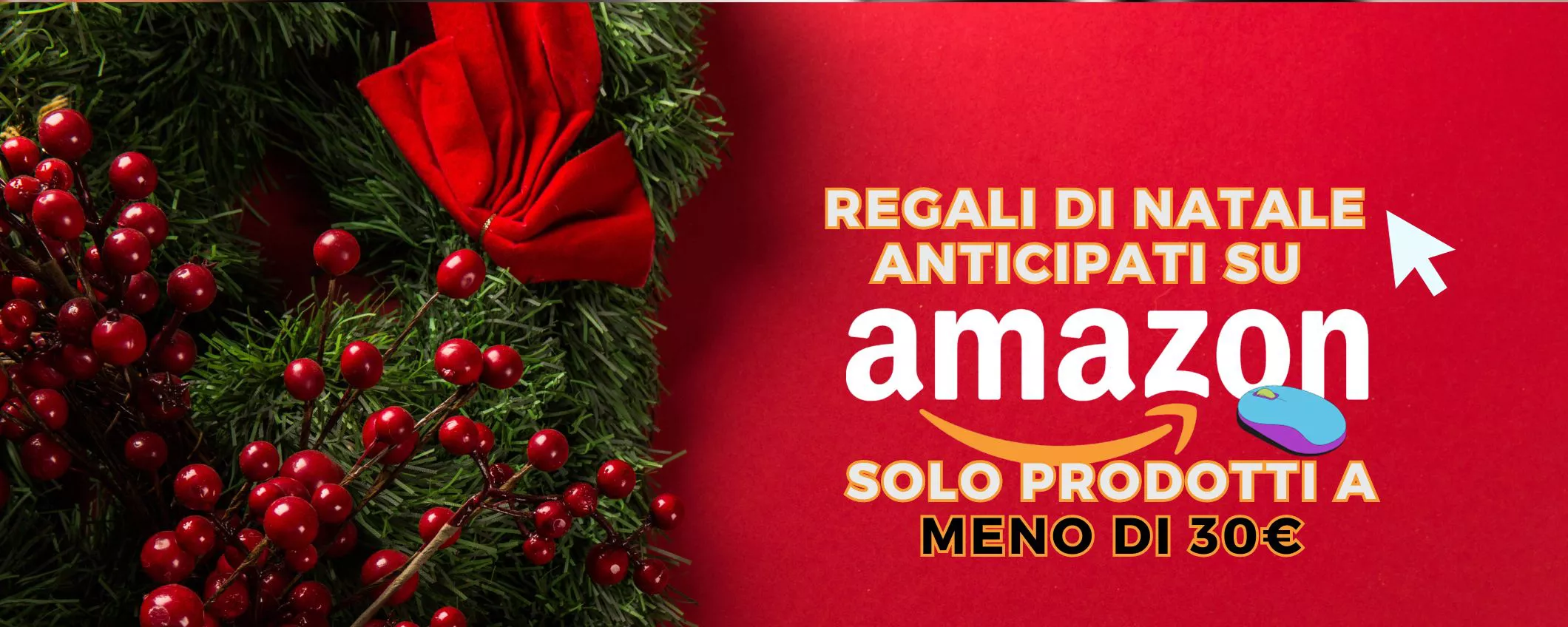 REGALI di Natale anticipati: su Amazon RISPARMI, solo prodotti a meno di 30€